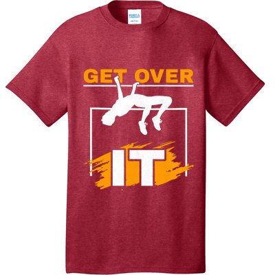 Get Over It High Jumpers Track And Field High Jump T-Shirt