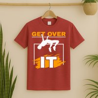 Get Over It High Jumpers Track And Field High Jump T-Shirt