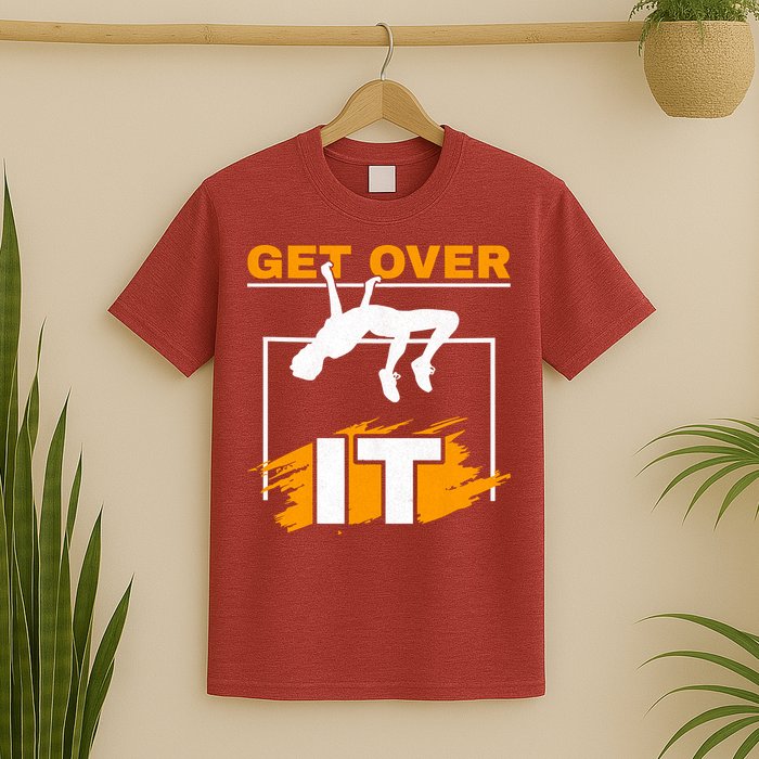 Get Over It High Jumpers Track And Field High Jump T-Shirt