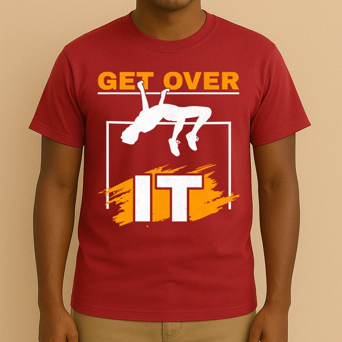 Get Over It High Jumpers Track And Field High Jump T-Shirt
