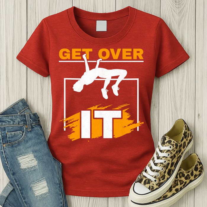 Get Over It High Jumpers Track And Field High Jump Womens T-Shirt