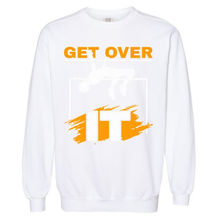 Get Over It High Jumpers Track And Field High Jump Garment-Dyed Sweatshirt