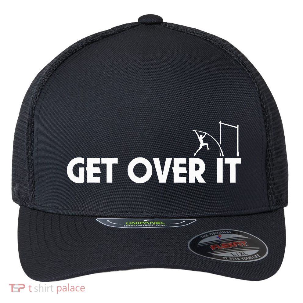 Get Over It Pole Vault Flexfit Unipanel Trucker Cap