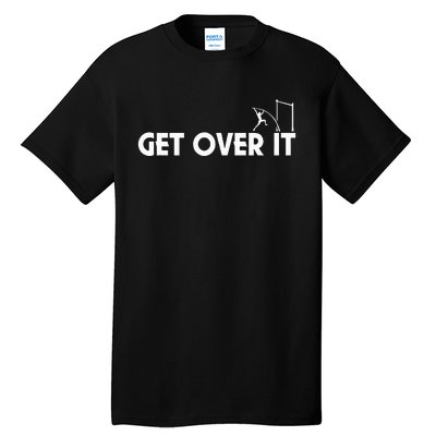 Get Over It Pole Vault Tall T-Shirt