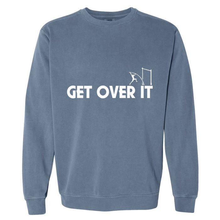 Get Over It Pole Vault Garment-Dyed Sweatshirt