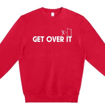 Get Over It Pole Vault Premium Crewneck Sweatshirt