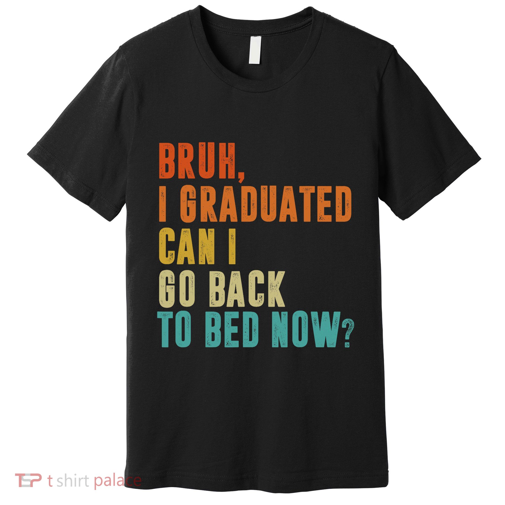 Graduate Outfit Idea Party Class Of 2025 Funny Graduation Premium T-Shirt
