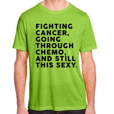 Going Through Chemo and Still This Sexy Adult ChromaSoft Performance T-Shirt