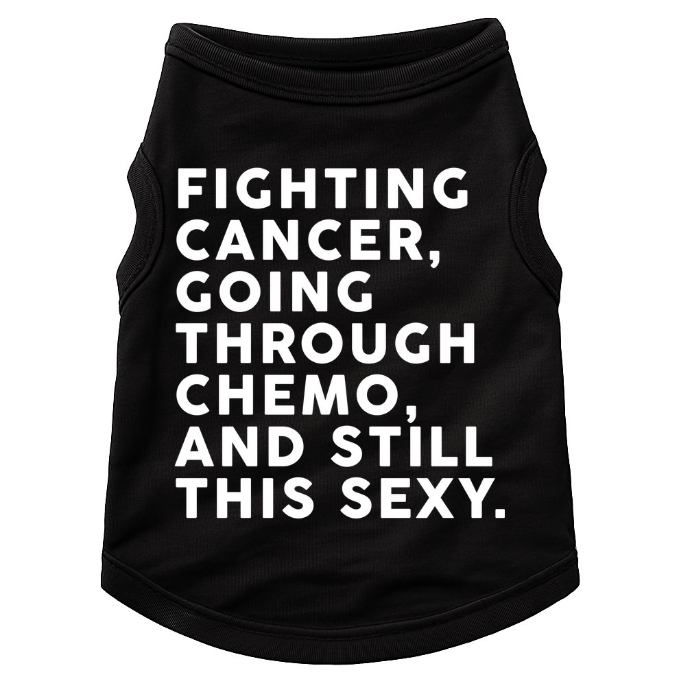 Going Through Chemo and Still This Sexy Doggie Tank
