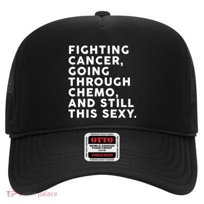 Going Through Chemo and Still This Sexy High Crown Mesh Back Trucker Hat