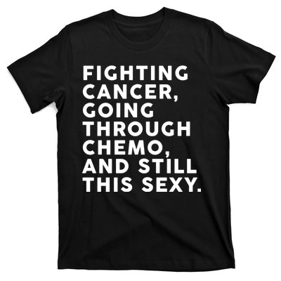 Going Through Chemo and Still This Sexy T-Shirt