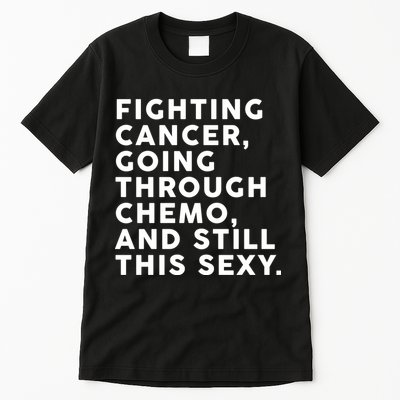Going Through Chemo and Still This Sexy Tall T-Shirt