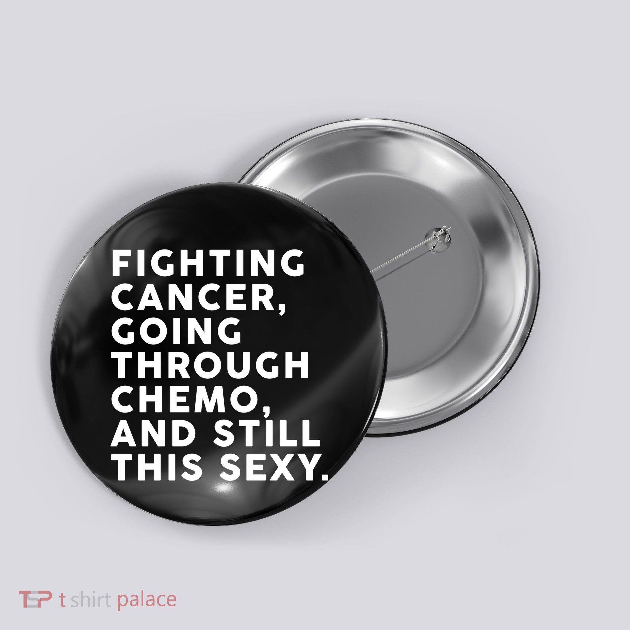 Going Through Chemo and Still This Sexy Button