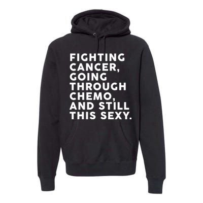 Going Through Chemo and Still This Sexy Premium Hoodie