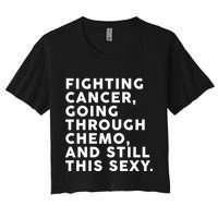 Going Through Chemo and Still This Sexy Women's Crop Top Tee