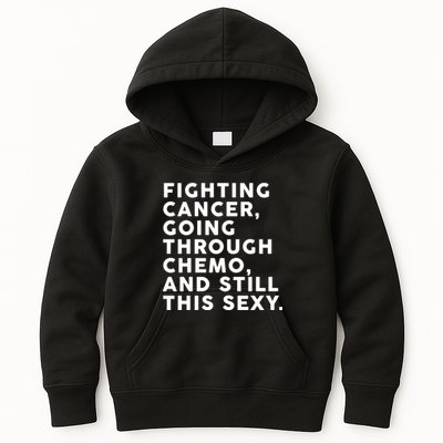 Going Through Chemo and Still This Sexy Kids Hoodie