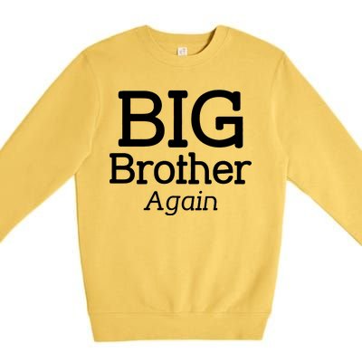 Going to be a Big Brother. Again! Premium Crewneck Sweatshirt