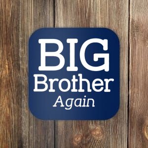 Going to be a Big Brother. Again! Coaster