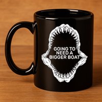 Going To Need A Bigger Boat 11oz C Handle Ceramic Mug