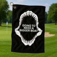 Going To Need A Bigger Boat Golf Towel