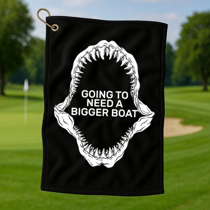Going To Need A Bigger Boat Golf Towel