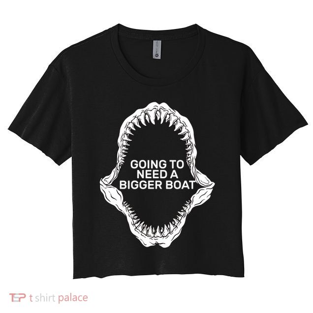 Going To Need A Bigger Boat Crop Top