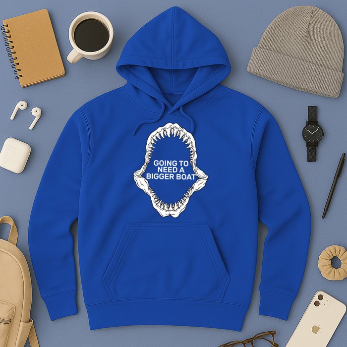 Going To Need A Bigger Boat Hoodie