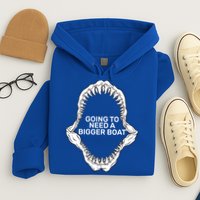 Going To Need A Bigger Boat Hoodie