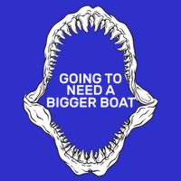 Going To Need A Bigger Boat Hoodie