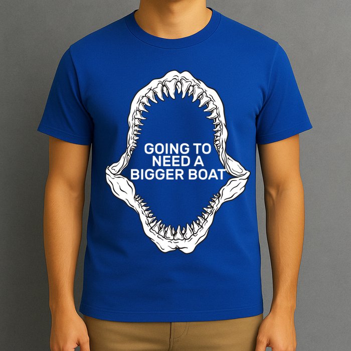 Going To Need A Bigger Boat T-Shirt