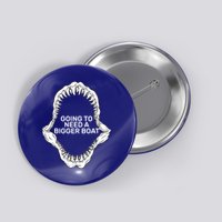 Going To Need A Bigger Boat Button