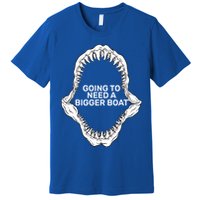 Going To Need A Bigger Boat Premium T-Shirt