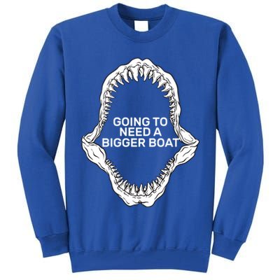 Going To Need A Bigger Boat Tall Sweatshirt