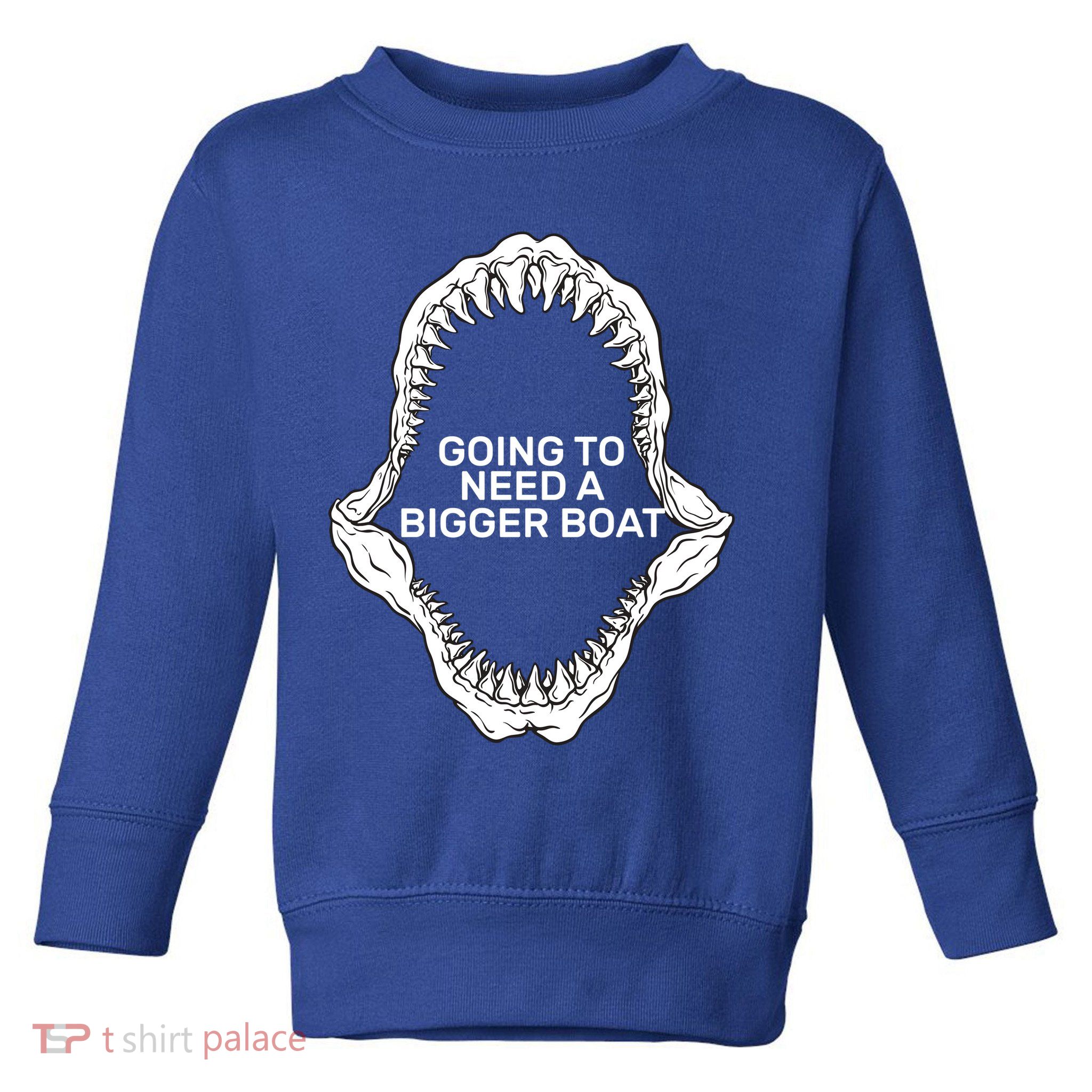 Going To Need A Bigger Boat Toddler Sweatshirt