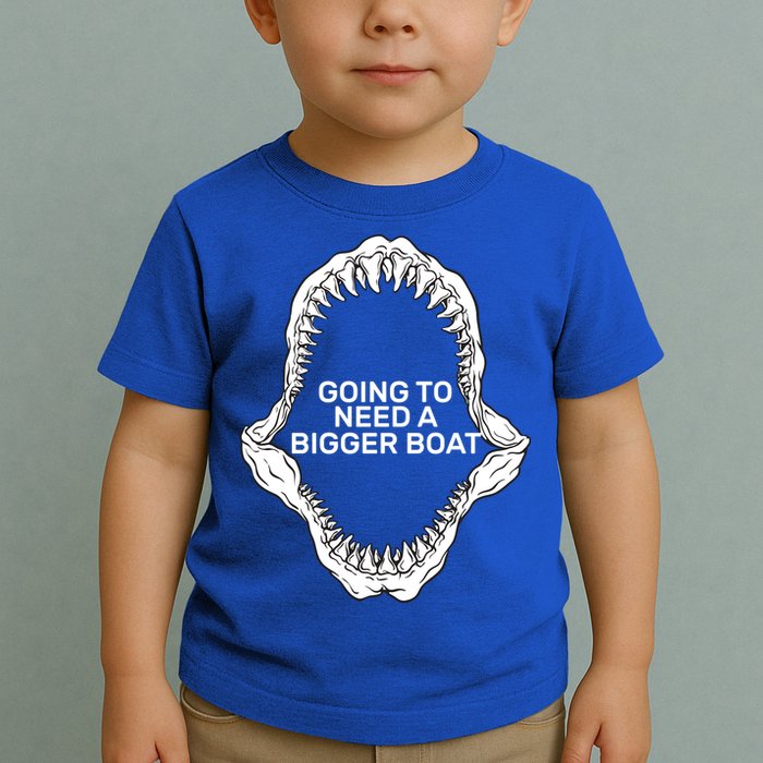 Going To Need A Bigger Boat Toddler T-Shirt