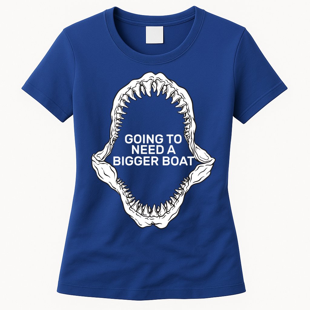 Going To Need A Bigger Boat Womens T-Shirt