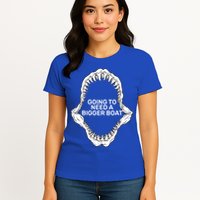 Going To Need A Bigger Boat Womens T-Shirt