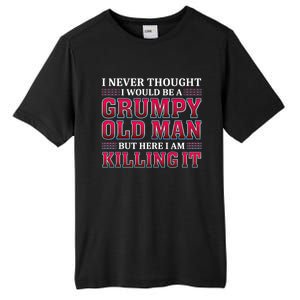 Grumpy Old Killing It Funny Grandpa Gift Tall Fusion ChromaSoft Performance T-Shirt