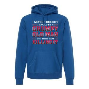 Grumpy Old Killing It Funny Grandpa Gift Premium Hoodie