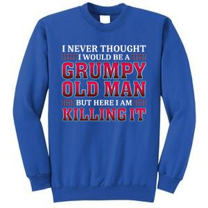 Grumpy Old Killing It Funny Grandpa Gift Tall Sweatshirt