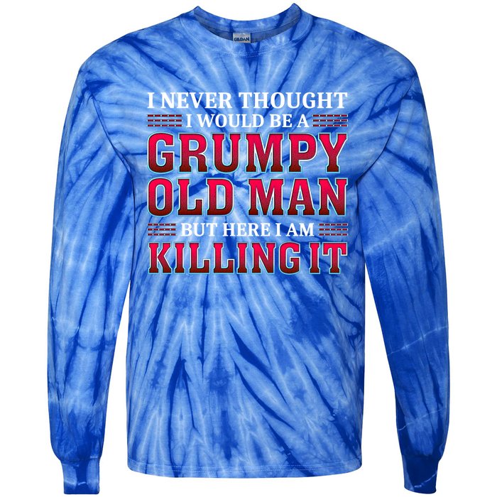 Grumpy Old Killing It Funny Grandpa Gift Tie-Dye Long Sleeve Shirt