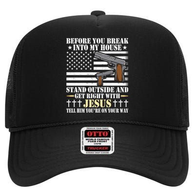 Gun Owner Lover Before You Break Into My House Jesus Gift High Crown Mesh Back Trucker Hat