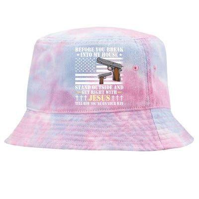 Gun Owner Lover Before You Break Into My House Jesus Gift Tie-Dyed Bucket Hat