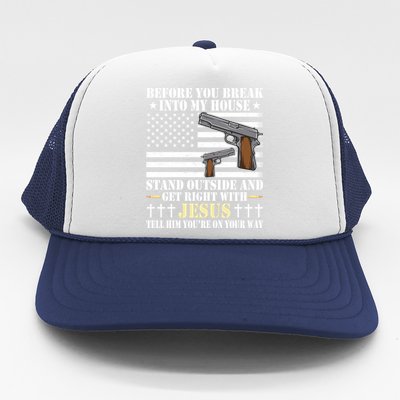 Gun Owner Lover Before You Break Into My House Jesus Gift Trucker Hat