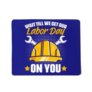 Get Our Labor Day Worker Patriotic Laborer Happy Labor Day Gift Mousepad