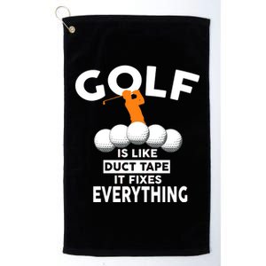 Gold Is Like Duck Tape It Fixes Everything Platinum Collection Golf Towel