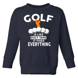 Gold Is Like Duck Tape It Fixes Everything Toddler Sweatshirt