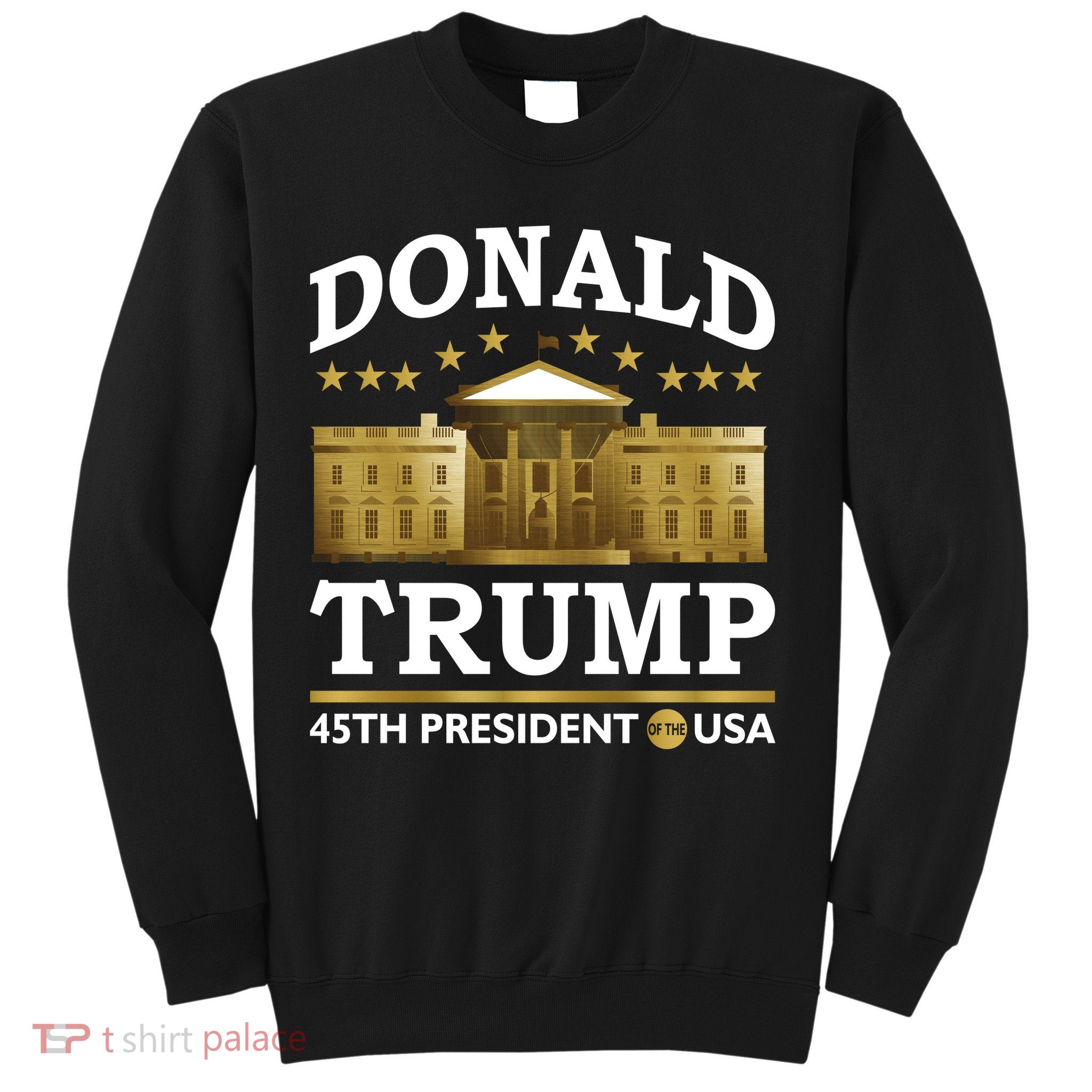Gold White House Donald Trump 45th President Sweatshirt
