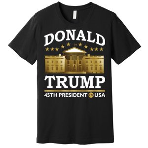 Gold White House Donald Trump 45th President Premium T-Shirt