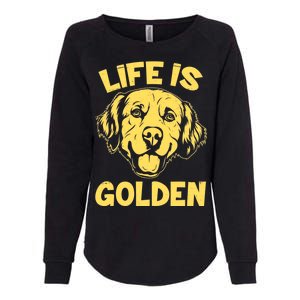 Golden Retriever Life Is Golden  Womens California Wash Sweatshirt